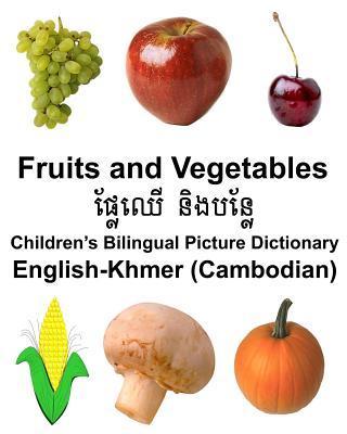 English-Khmer (Cambodian) Fruits and Vegetables Children's Bilingual Picture Dictionary - Richard Carlson