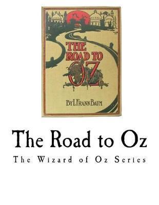 The Road to Oz: The Wizard of Oz Series - L. Frank Baum
