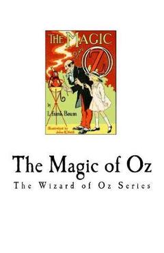 Poza produsului The Magic of Oz: The Wizard of Oz Series - L. Frank Baum