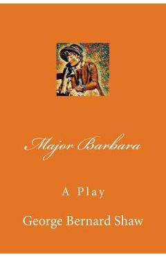 Coperta cărții 'Major Barbara - George Bernard Shaw'
