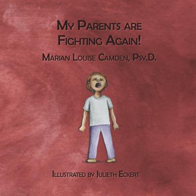 My Parents Are Fighting Again: Dealing with the Feelings - Julieth Eckert