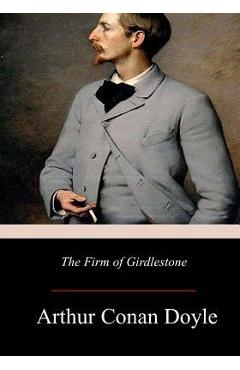 Coperta cărții 'The Firm of Girdlestone - Arthur Conan Doyle'