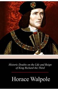 Coperta cărții 'Historic Doubts on the Life and Reign of King Richard the Third - Horace Walpole'