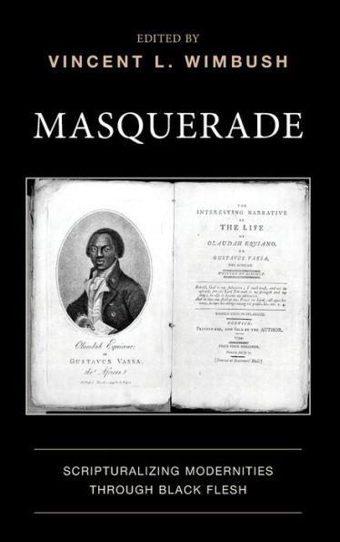 Masquerade: Scripturalizing Modernities Through Black Flesh - Vincent L. Wimbush