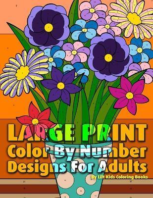Large Print Color By Number Designs For Adults - Lilt Kids Coloring Books
