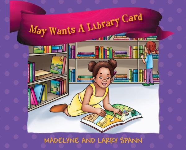 May Wants A Library Card - Madelyne Spann