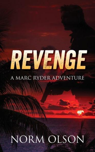 Revenge: a Marc Ryder Adventure - Norm Olson