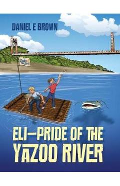 Coperta cărții 'ELI - Pride of the Yazoo River - Daniel E. Brown'