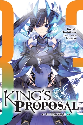 King's Proposal, Vol. 3 (Light Novel) - Koushi Tachibana
