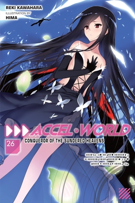 Accel World, Vol. 26 (Light Novel): Conqueror of the Sundered Heavens Volume 26 - Reki Kawahara