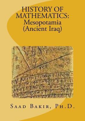 Coperta cărții 'History of Mathematics: Mesopotamia (Ancient Iraq) - Saad Taha Bakir'