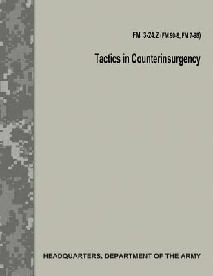 Tactics in Counterinsurgency (FM 3-24.2 / FM 90-8 / FM 7-98) - Department Of The Army