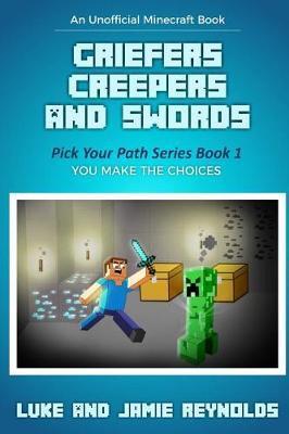 Griefers Creepers and Swords: Pick Your Path Series Book 1 - Jamie Reynolds