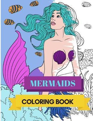 Mermaids Coloring Book: Adult Colouring Fun, Stress Relief Relaxation and Escape - Aryla Publishing