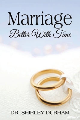 Marriage Better With Time - Shirley Durham