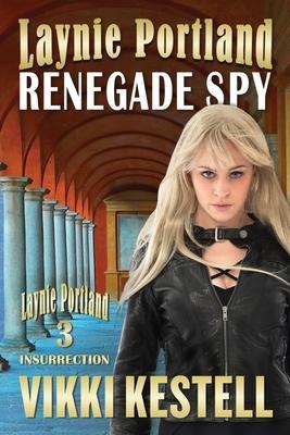 Laynie Portland, Renegade Spy - Vikki Kestell