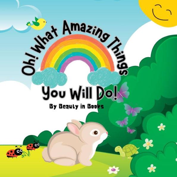 Oh! What Amazing Things You Will Do!: Unleashing the Power of Kindness - Beauty In Books