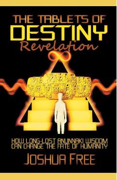 Poza produsului The Tablets of Destiny Revelation: How Long-Lost Anunnaki Wisdom Can Change The Fate of Humanity - Joshua Free