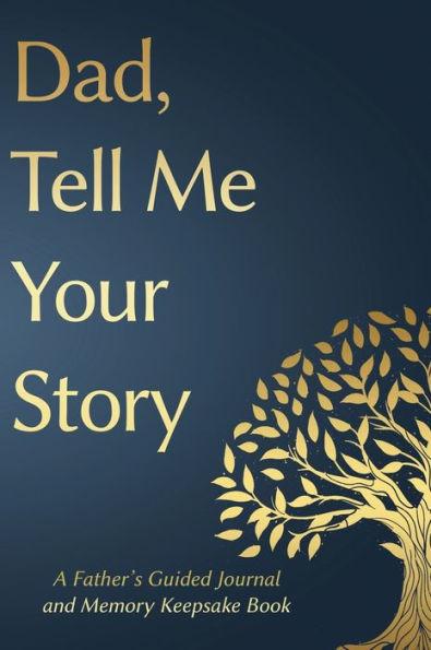 Fathers Day Gifts: Dad, Tell Me Your Story: A Father's Guided Journal and Memory Keepsake Book - Victor Press