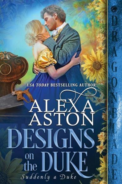 Designs on the Duke - Alexa Aston