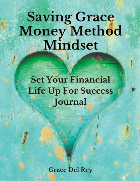 Saving Grace Money Method Mindset: Set Your Financial Life Up For Success Journal - Grace Del Rey