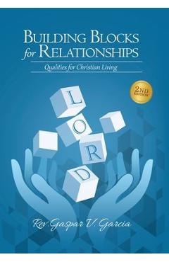 Poza produsului Building Blocks for Relationships, 2nd Edition: Qualities for Christian Living - Gaspar Garcia