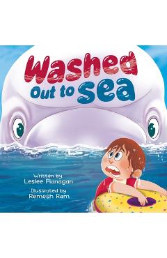 Coperta cărții 'Washed Out to Sea: A Heartwarming Ocean Adventure for Kids Ages 4-8 - Leslee Flanagan'
