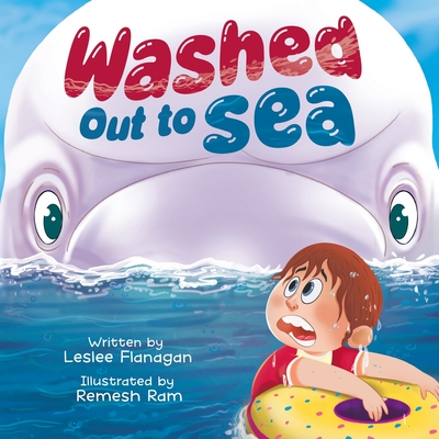 Washed Out to Sea: A Heartwarming Ocean Adventure for Kids Ages 4-8 - Leslee Flanagan