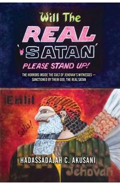 Coperta cărții 'Will The REAL Satan Please Stand Up! - Hadassadajah Akusani'