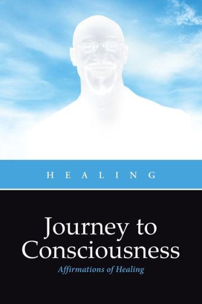 Journey to Consciousness: Affirmations of Healing - Healing