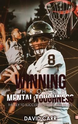 Winning Through Mental Toughness - David Carr