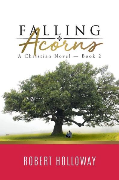 Falling Acorns: A Christian Novel - Book 2 - Robert Holloway