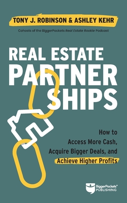 Powered by Partnerships: Access More Cash, Acquire Bigger Deals, and Achieve Higher Profits with a Real Estate Partner - Tony Robinson