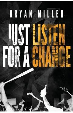 Poza produsului Just Listen For A Change: A guide for today's inner city youth to help them understand their fight against systemic racism and oppression - Oryan Miller