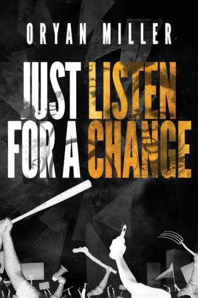 Just Listen For A Change: A guide for today's inner city youth to help them understand their fight against systemic racism and oppression - Oryan Miller