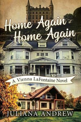 Home Again Home Again: A Vienna LaFontaine Novel - Juliana Andrew