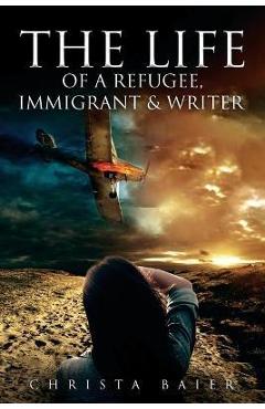 Coperta cărții 'The Life of a Refugee, Immigrant and Writer - Christa Baier'