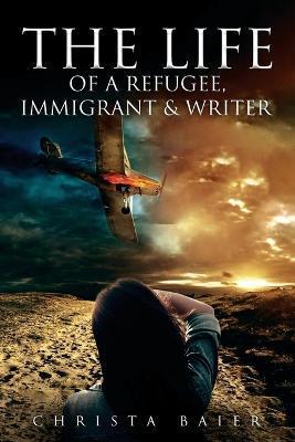 The Life of a Refugee, Immigrant and Writer - Christa Baier