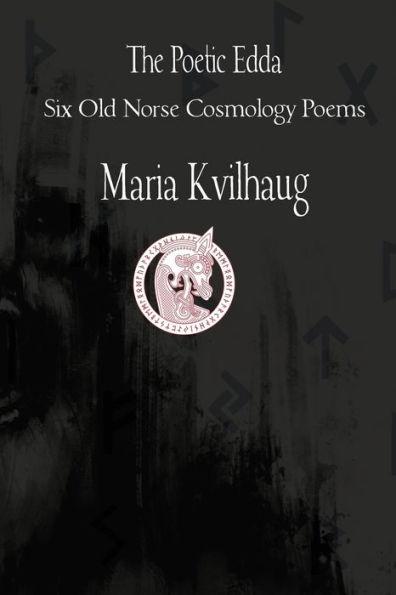 The Poetic Edda Six Cosmology Poems - Maria Kvilhaug