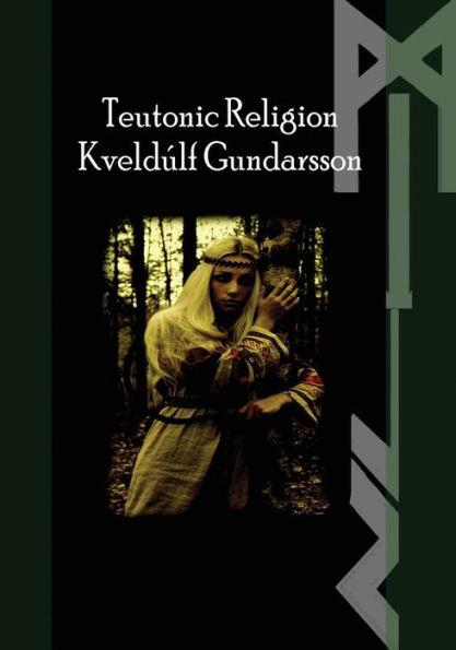 The Teutonic Way: Religion - Kveldulf Gundarsson
