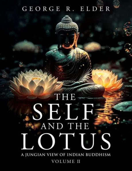 The Self and the Lotus: A Jungian View of Indian Buddhism, Volume II - George R. Elder