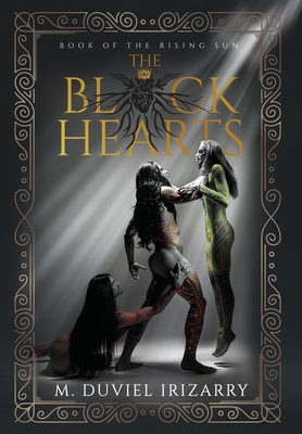 The Black Hearts: Book of the Rising Sun - M. Duviel Irizarry