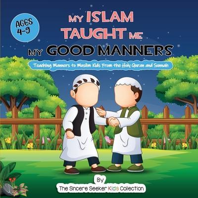 Coperta cărții 'My Islam Taught Me My Good Manners - The Sincere Seeker Collection'