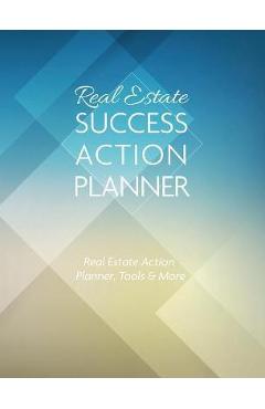 Coperta cărții 'Real Estate Success Action Planner: Real Estate Action Planner, Tools & More - Ivania Alvarado'