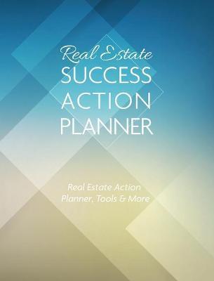 Coperta cărții 'Real Estate Success Action Planner: Real Estate Action Planner, Tools & More - Ivania Alvarado'