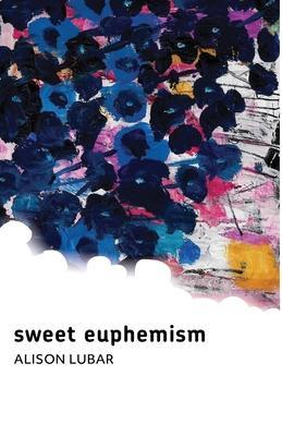 sweet euphemism - Alison Lubar
