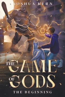 Coperta cărții 'The Game of Gods 1: The Beginning - Joshua Kern'