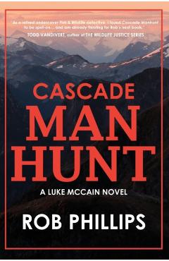 Cascade Manhunt: A Luke McCain Novel - Rob Phillips