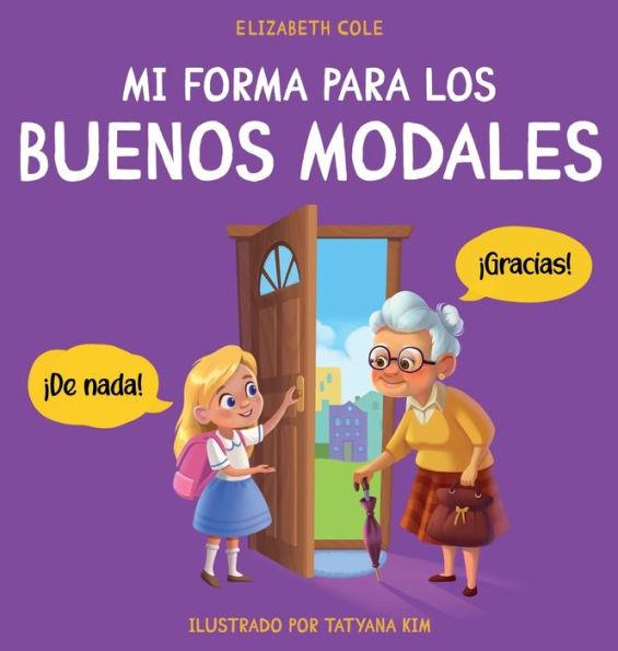 Mi forma para los buenos modales: Un libro infantil sobre modales, etiqueta y comportamiento que enseña habilidades sociales, respeto y amabilidad a n - Elizabeth Cole