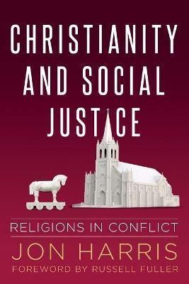 Christianity and Social Justice: Religions in Conflict - Jon Harris